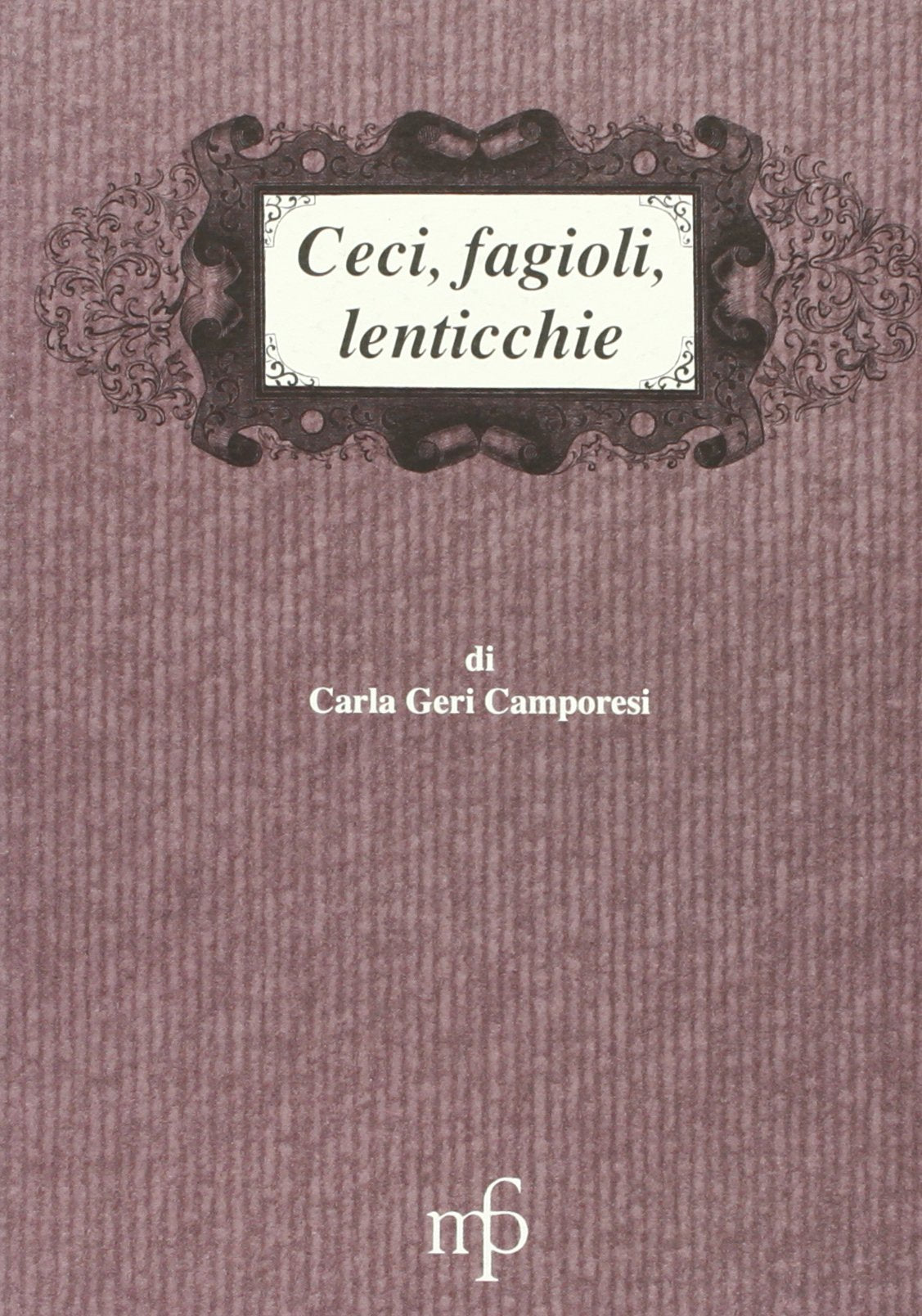 Ceci, fagioli, lenticchie (I mangiari) Leisure, Home & Garden