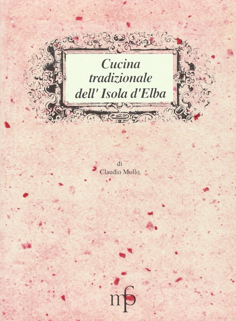 Cucina tradizionale dell'isola d'Elba (I mangiari) Leisure, Home & Garden