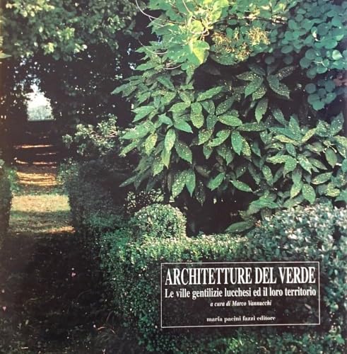 Architetture del verde. I giardini delle ville lucchesi book