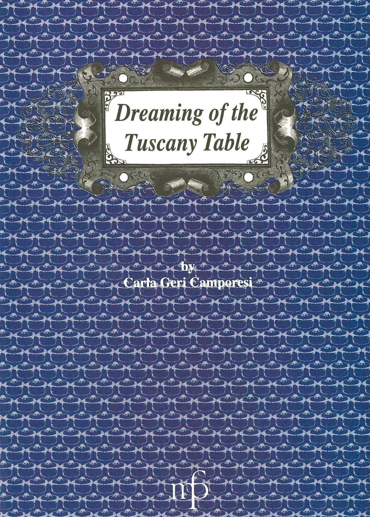 Dreaming of the Tuscany table (Traditional Italian Recipes) Leisure, Home & Garden
