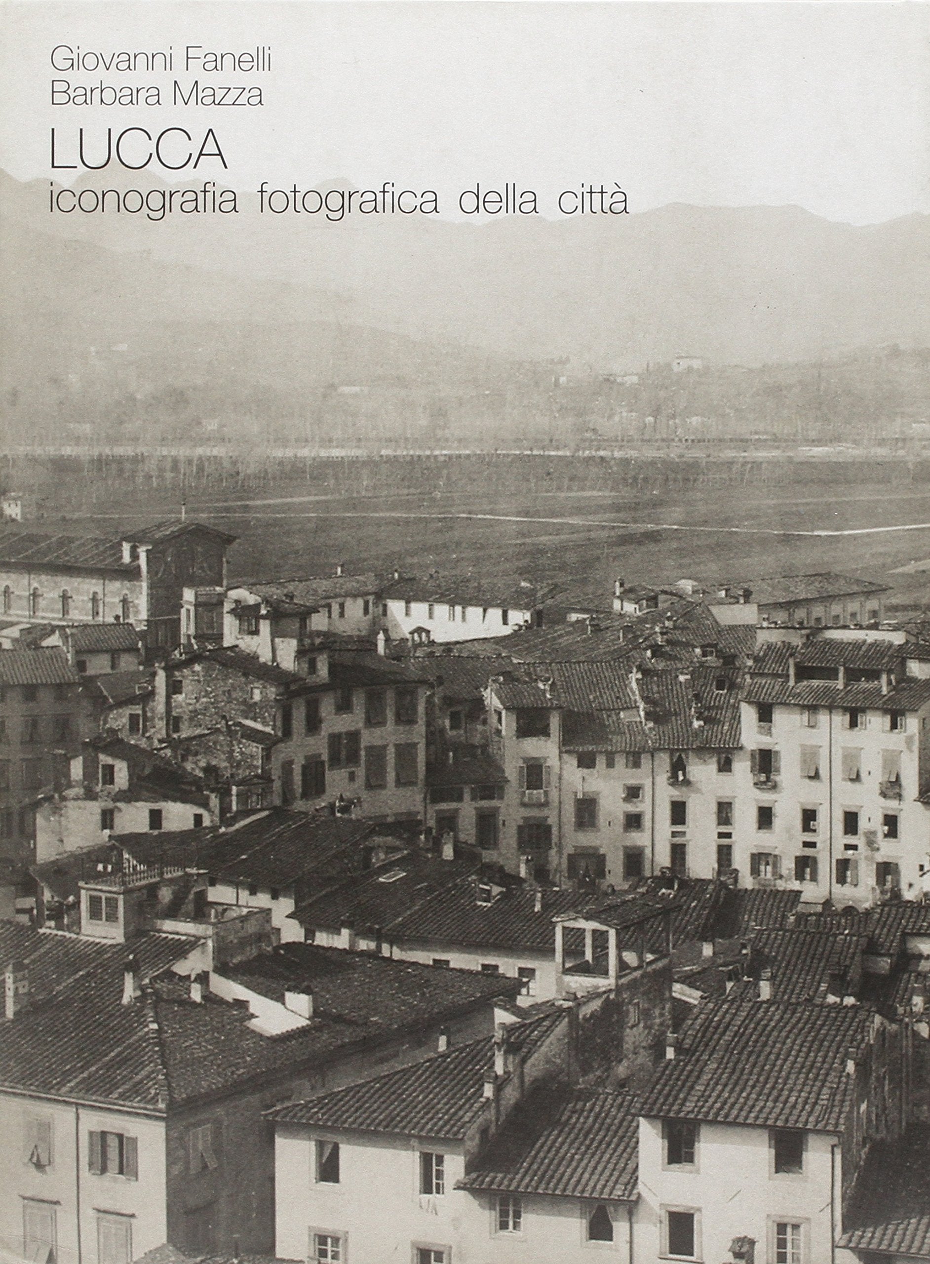 Lucca. Iconografia fotografica della città Travel