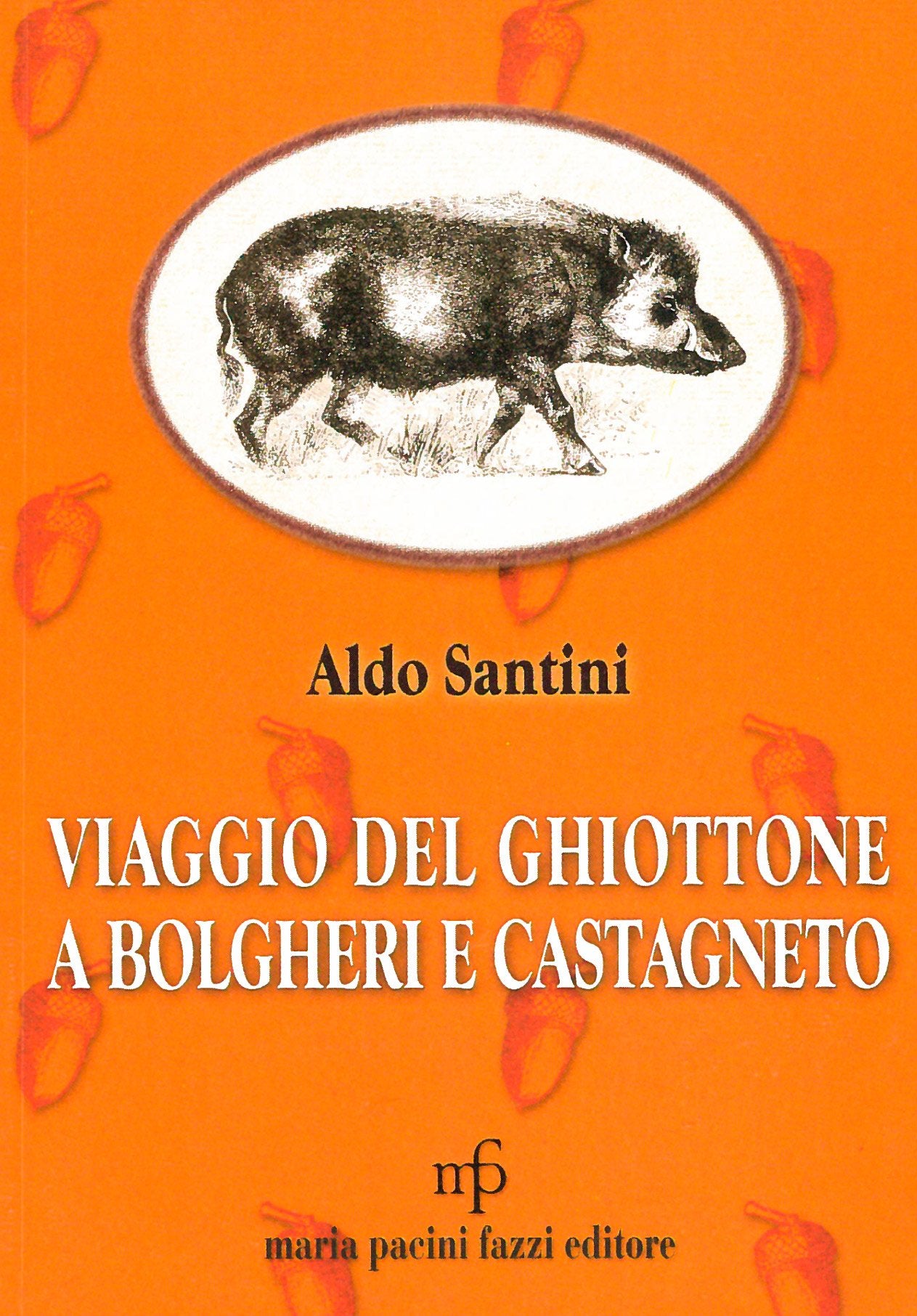 Viaggio del ghiottone a Bolgheri e Castagneto book