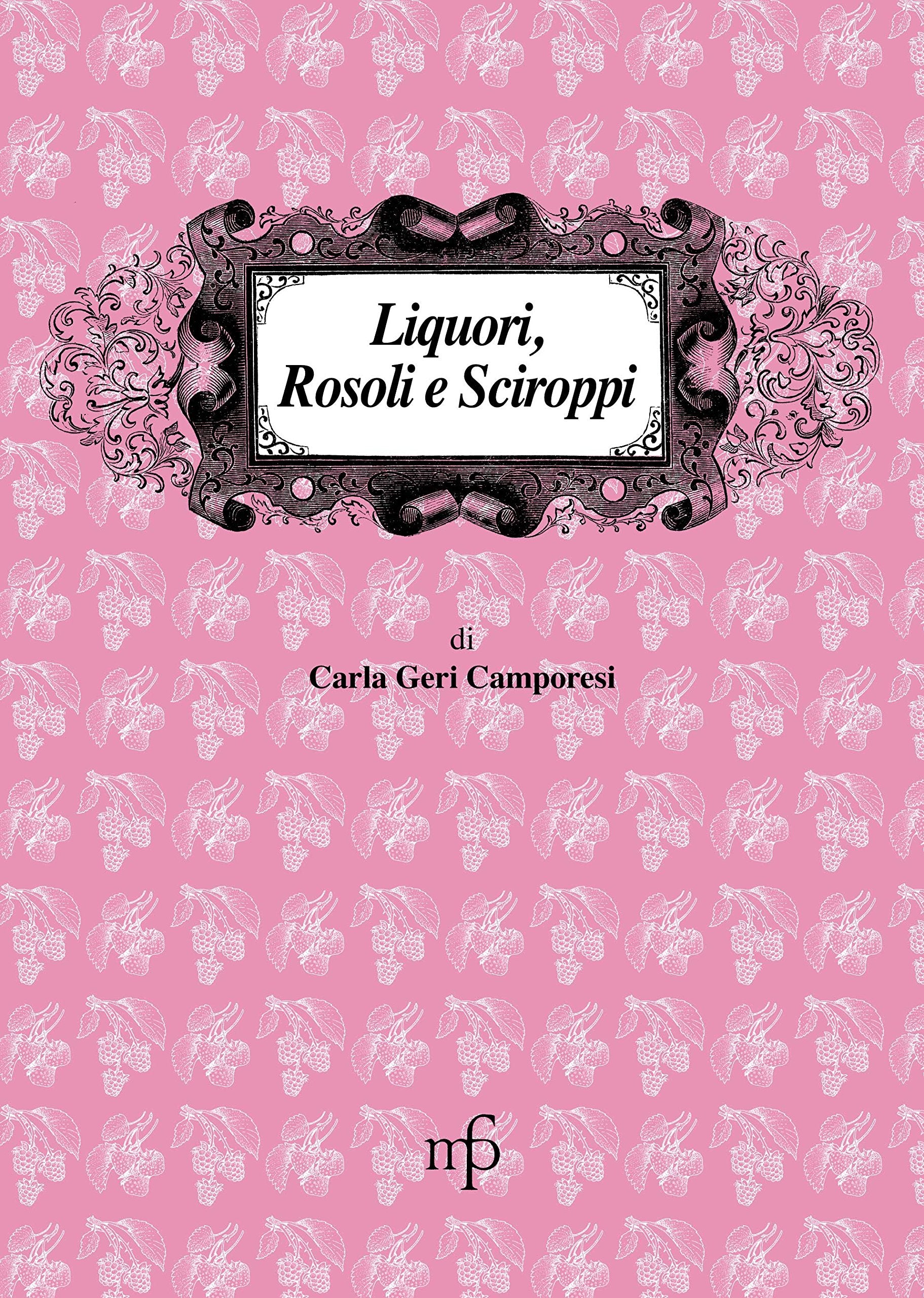 Liquori, rosoli, sciroppi (I mangiari) Leisure, Home & Garden