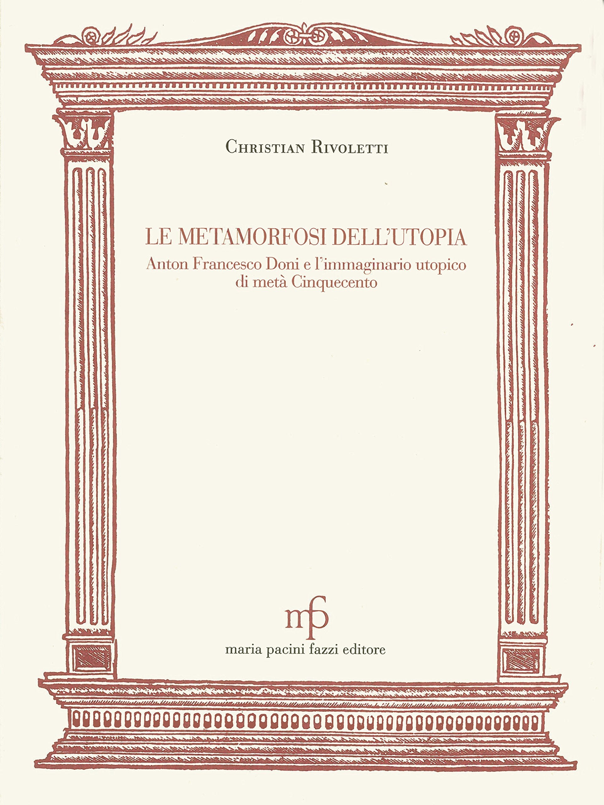 Le metamorfosi dell'utopia. Anton Francesco Doni e l'immaginario utopico di metà Cinquecento (Morgana) Contemporary literature