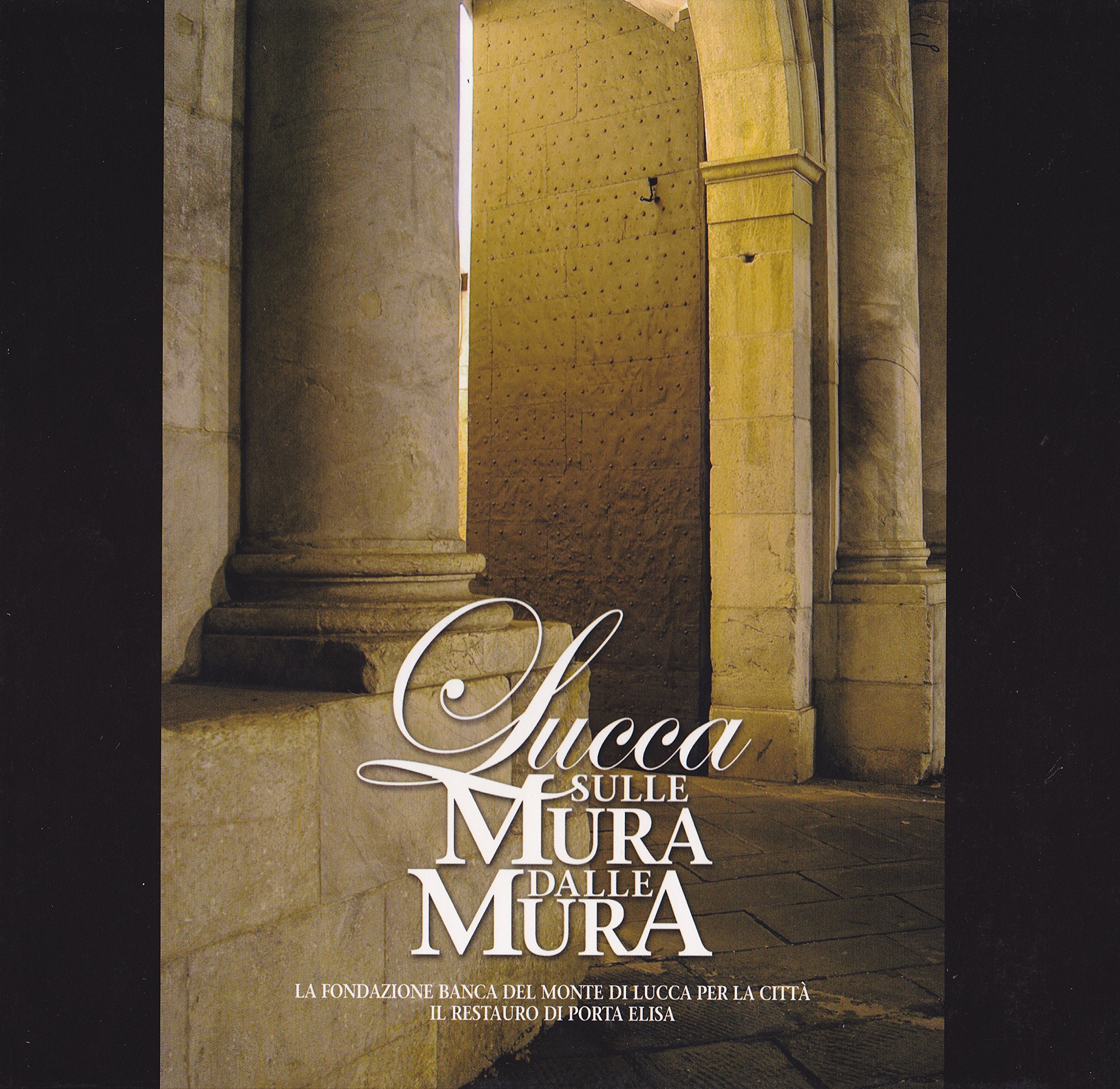 Lucca. Sulle mura dalle mura. Ediz. italiana e inglese Leisure, Home & Garden