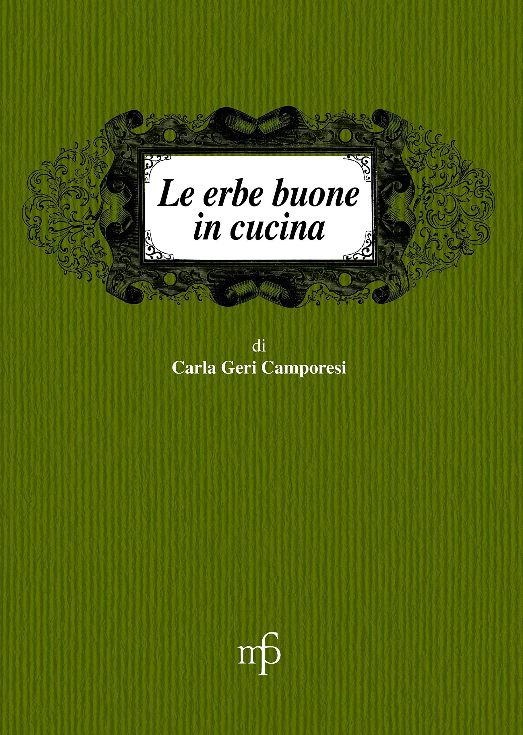 Le erbe buone in cucina Leisure, Home & Garden