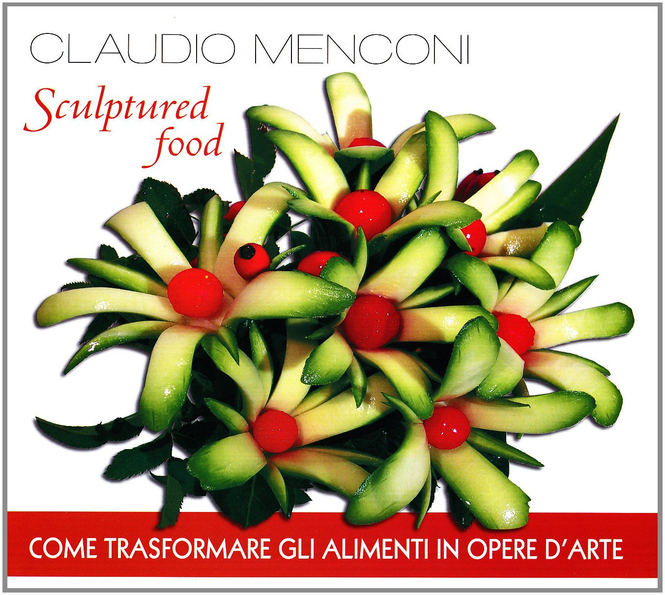 Sculptured food. Come trasformare gli alimenti in opere d'arte book