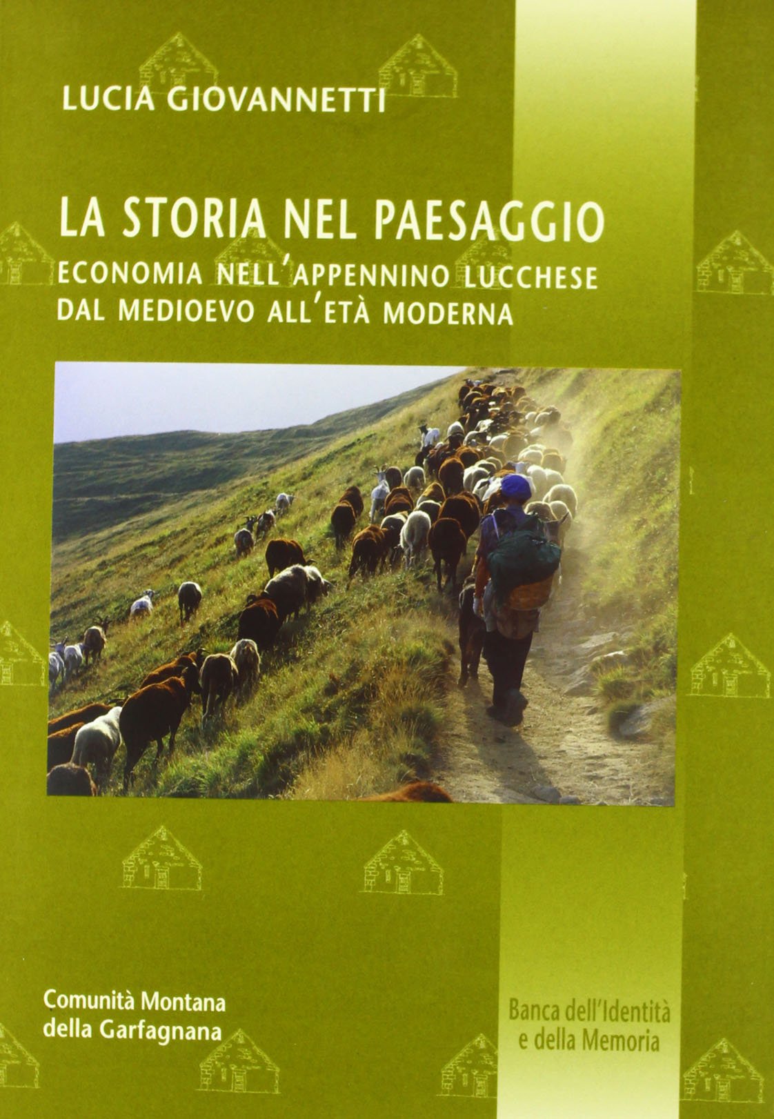 La storia nel paesaggio. Economia nell'Appennino lucchese dal Medioevo all'età moderna book