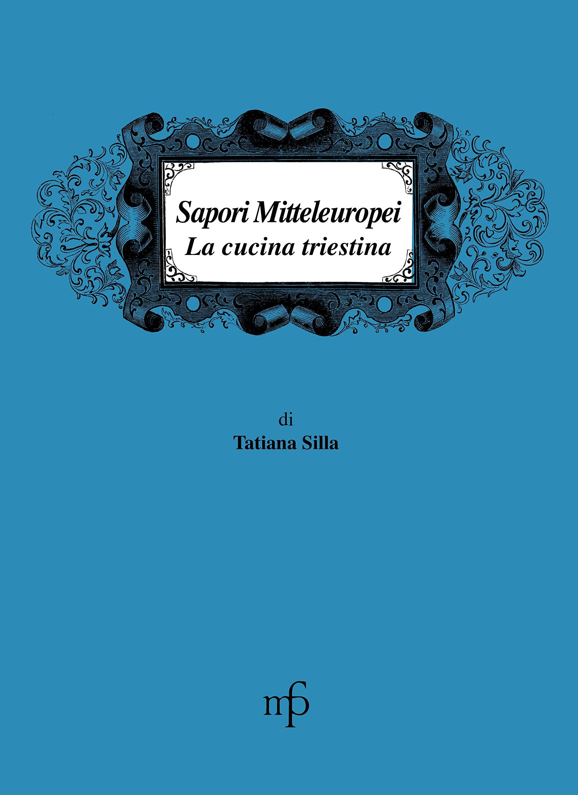 Sapori mitteleuropei. La cucina triestina Leisure, Home & Garden