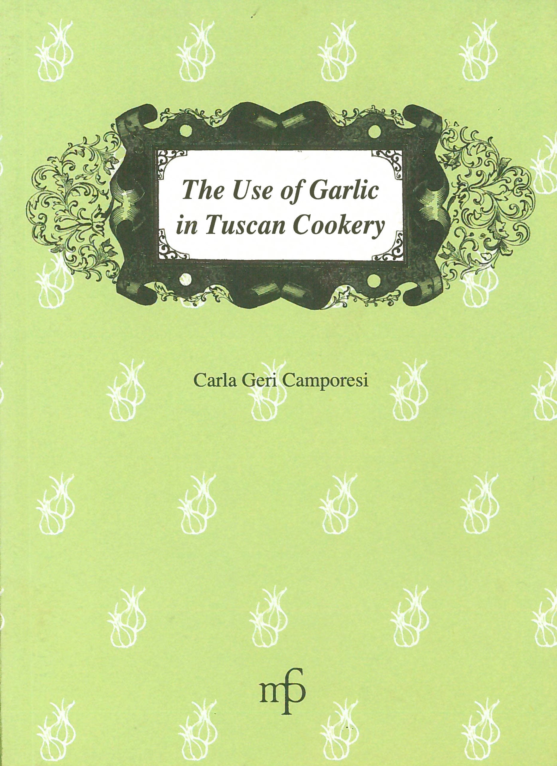 The use of garlic in Tuscan cookery Leisure, Home & Garden