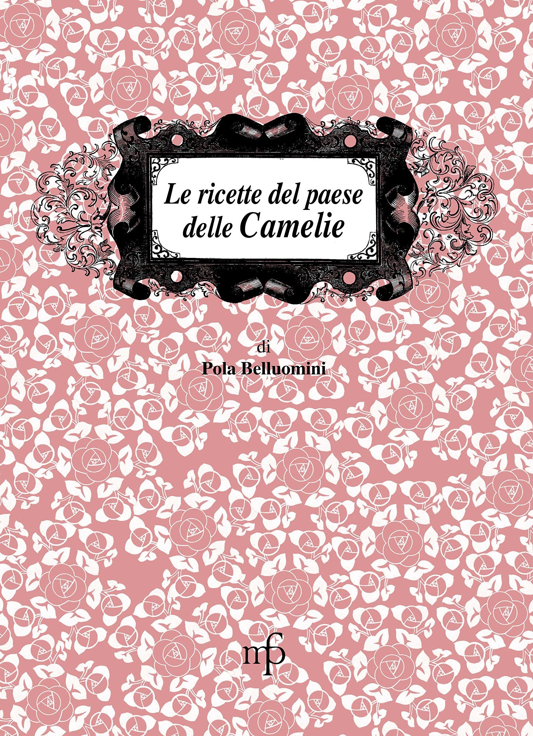 Le ricette dal paese delle camelie Leisure, Home & Garden