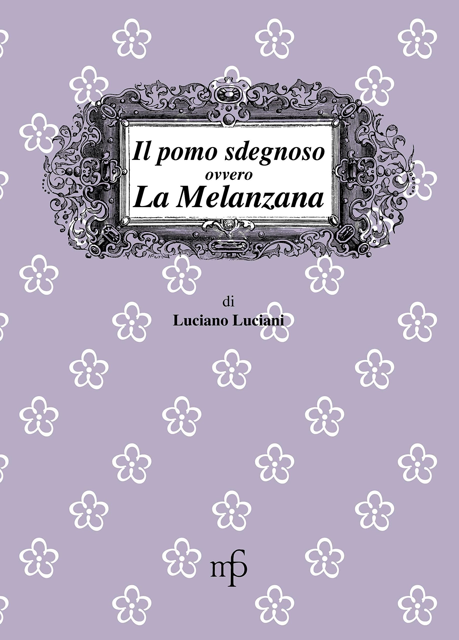 Il pomo sdegnoso, ovvero la melanzana (I mangiari) Leisure, Home & Garden