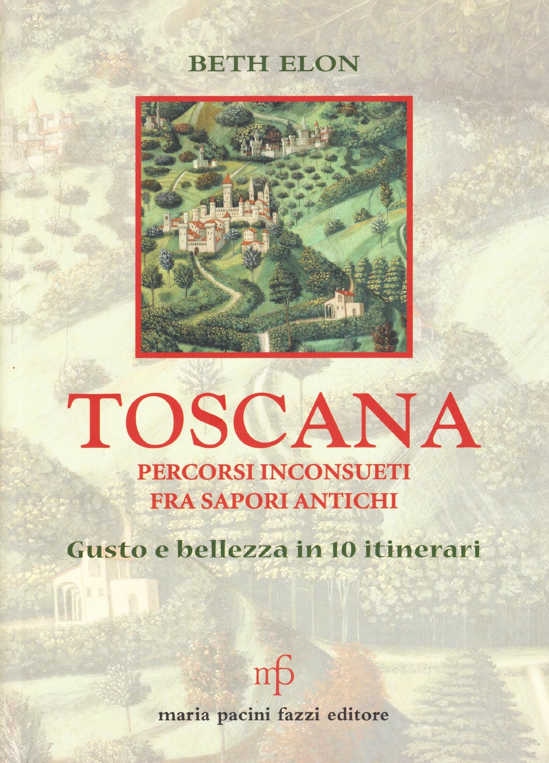 Toscana. Percorsi inconsueti fra sapori antichi Leisure, Home & Garden