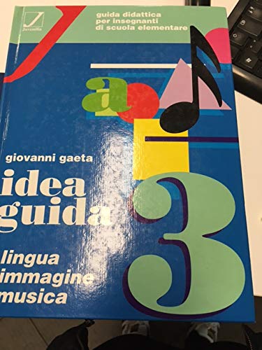 Idea guida. Lingua, immagine, musica. Guida didattica per la 3ª classe elementare book