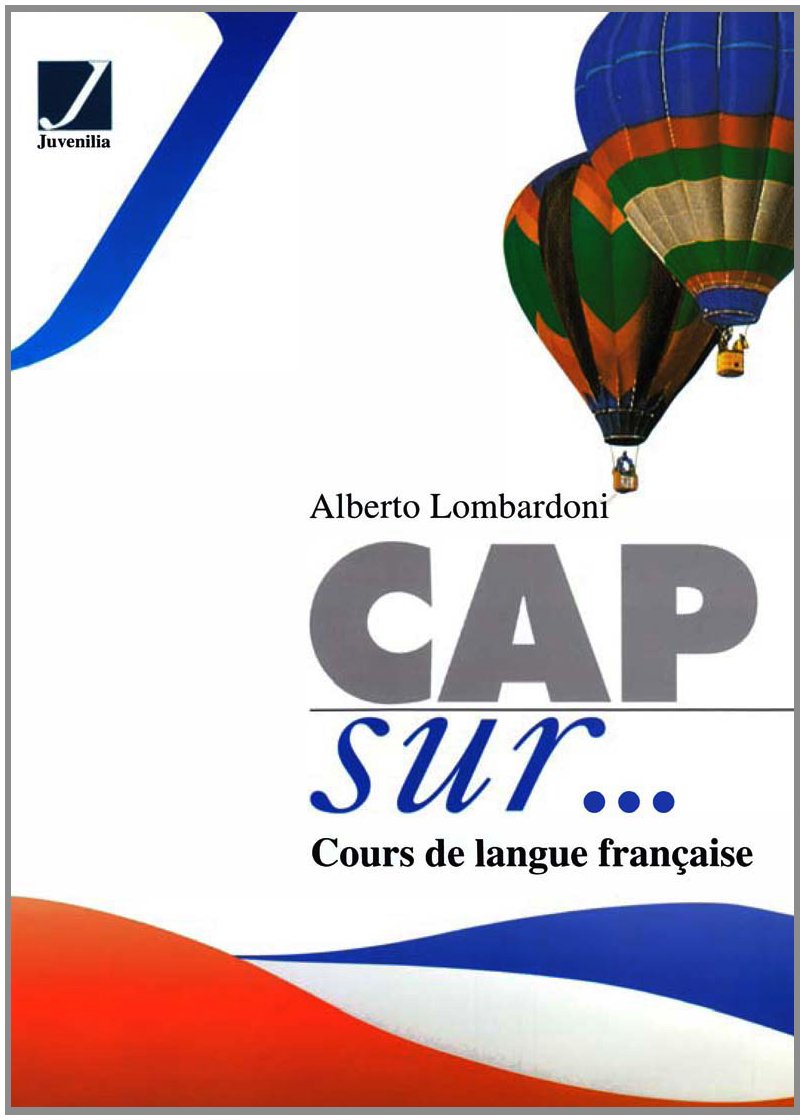 Cap sur... Cours de langue française. Grammaire. Per la Scuola media Professional & Reference Books