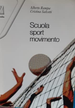 Scuola sport movimento. Per le Scuole superiori Professional & Reference Books