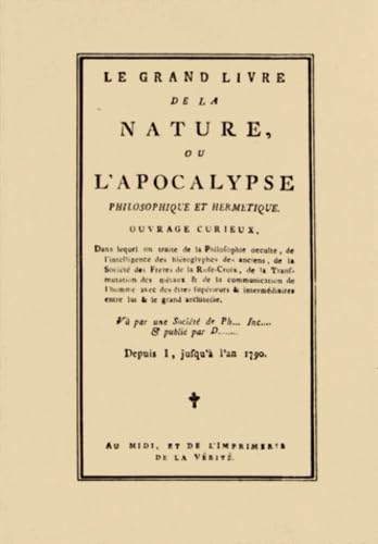 Le grand livre de la nature ou l'Apocalypse philosophique et hermétique Religion & Esotericism