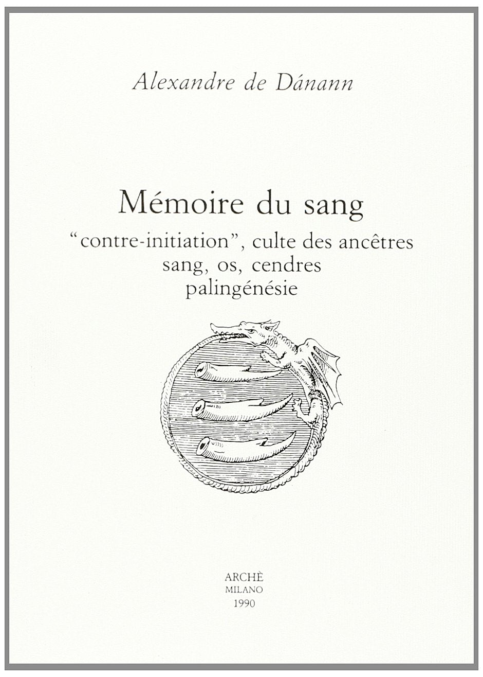 Mémoire du sang : contre-initiation, culte des ancêtres, sang, os, cendres, palingénésie Books