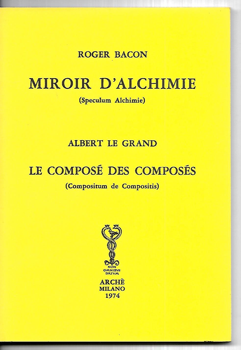 Miroir d'alchimie. Speculum alchimie. Le composé des composés. Compositum de compositis Religion & Esotericism