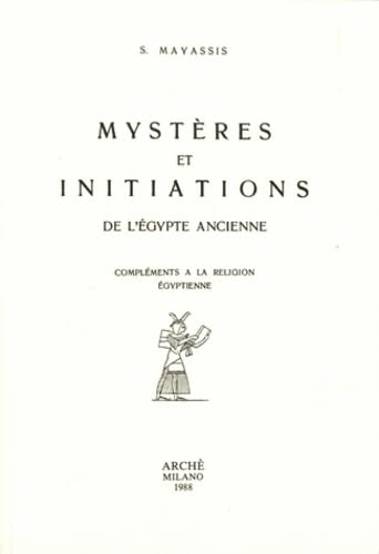 Mystères et initiations de l'Egypte ancienne : compléments à la religion égyptienne Politics & History