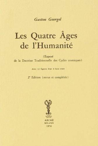 Les quatre âges de l'humanité : exposé de la Doctrine traditionnelle des cycles cosmiques Politics & History