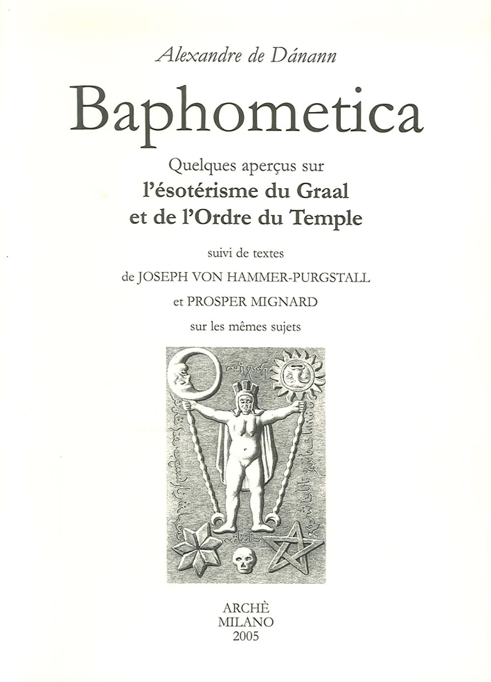 Baphometica. Quelques qperçus sur l'ésotérisme du Graal et de l'Ordre du Temple (Archives) Religion & Esotericism