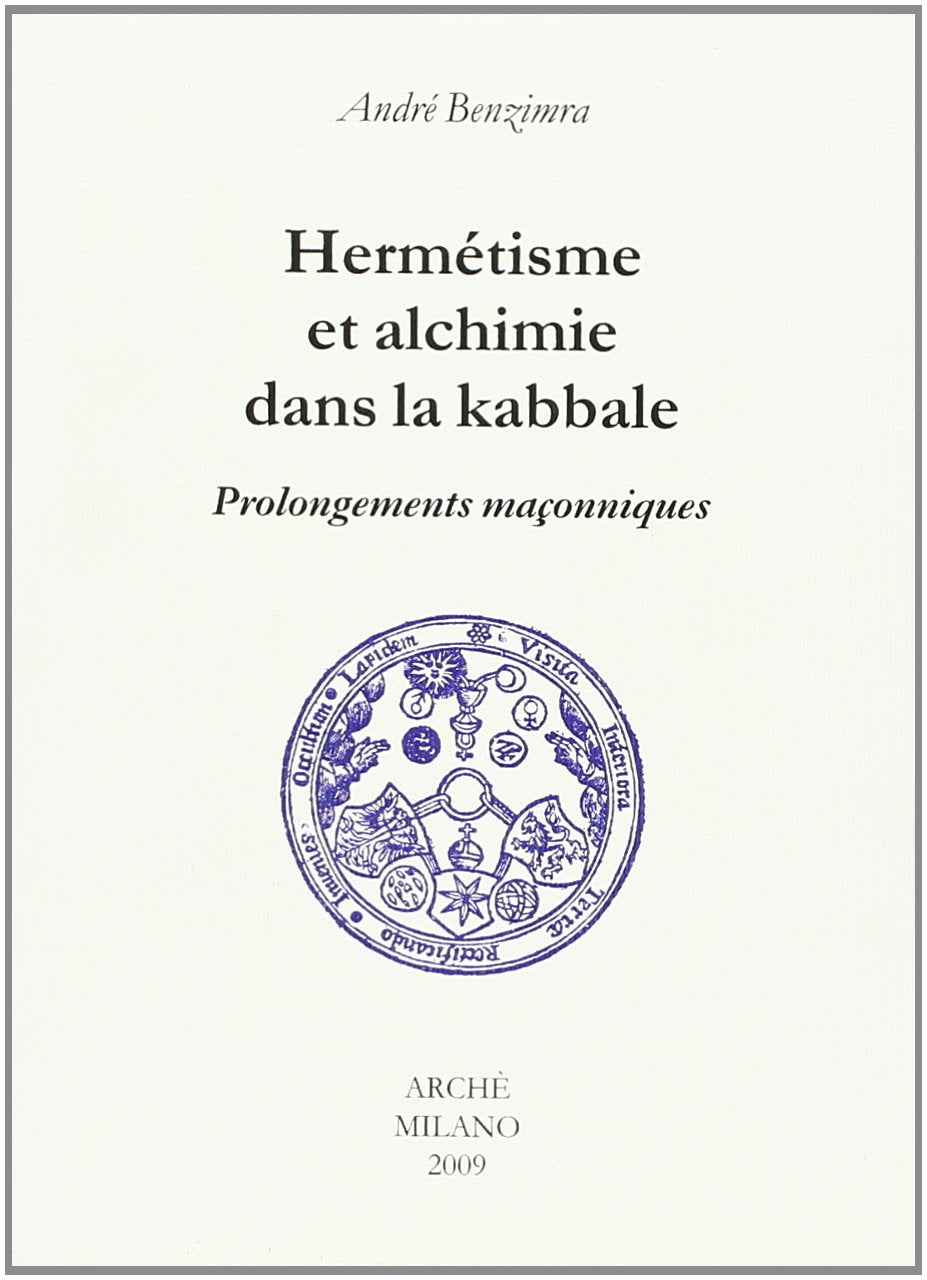 Hermétisme et alchimie dans la kabbale. Prolongements maçonniques (Acacia) Religion & Esotericism