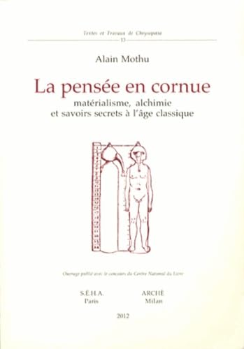 La pensée en cornue: Matérialisme, alchimie et savoirs secrets à l'âge classique book