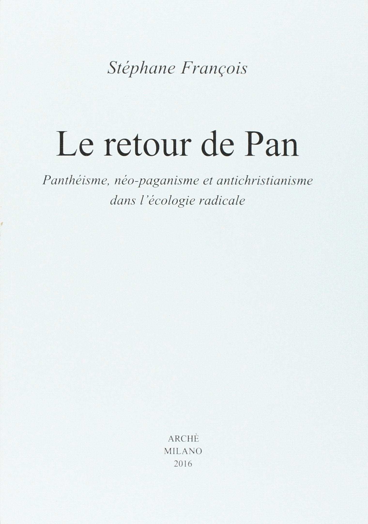 Le retour de Pan. Panthéisme, néo-paganisme et antichristianisme dans l'écologie radicale book