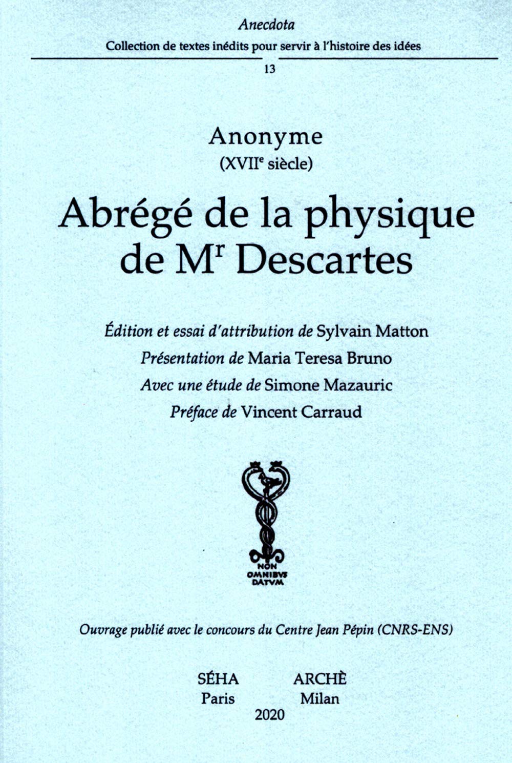 Abrégé de la Physique de Mr. Descartes: Prèsentation de M. T. Bruno. - Avec une étude de S. Mazauric.- Préface de V. Carraud. book