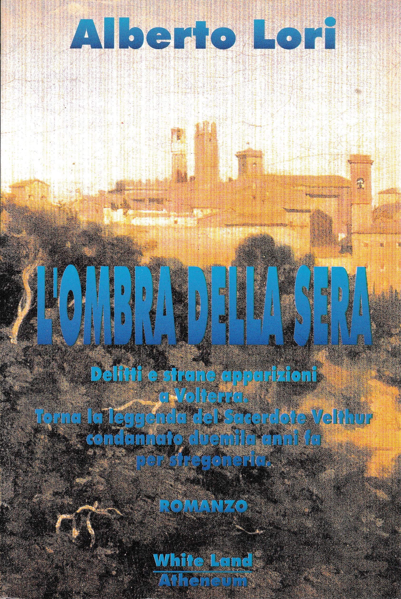 L'ombra della sera. Delitti e strane apparizioni a Volterra (White land) Essays & Short Stories