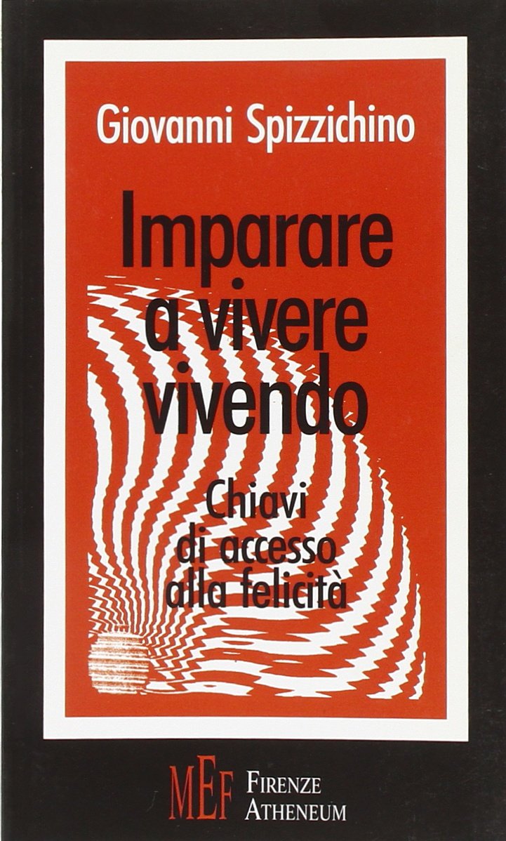 Imparare a vivere vivendo. Chiavi di accesso alla felicità book