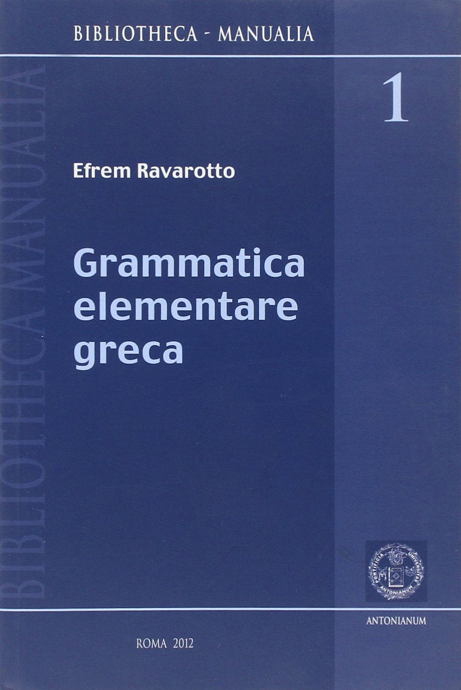 Grammatica elementare greca per lo studio del Nuovo Testamento. Nozioni, esercizi, vocabolario (Bibliotheca manualia) Religion & Esotericism