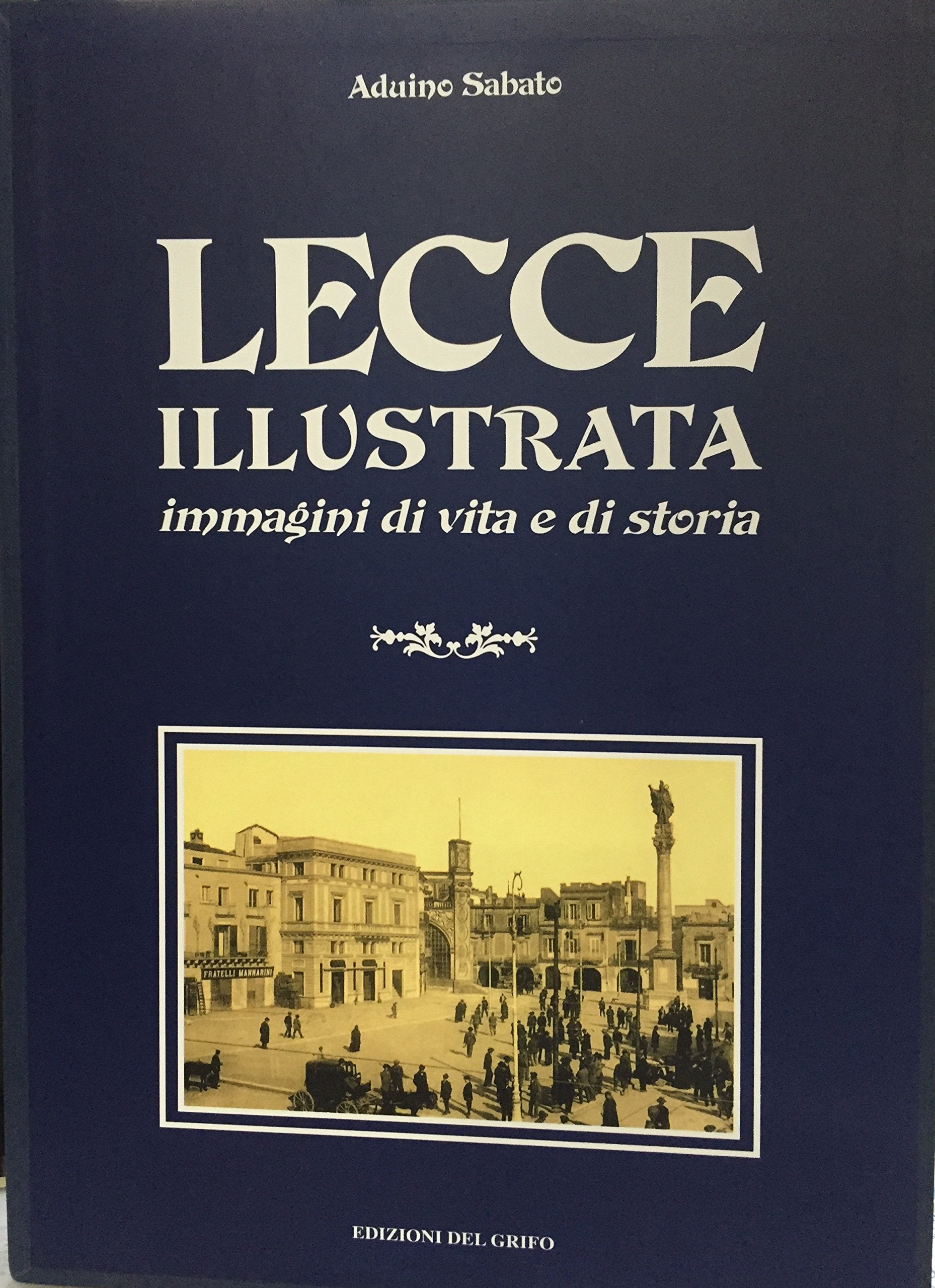 Lecce illustrata. Immagini di vita e di storia. Ediz. illustrata Arts & Music