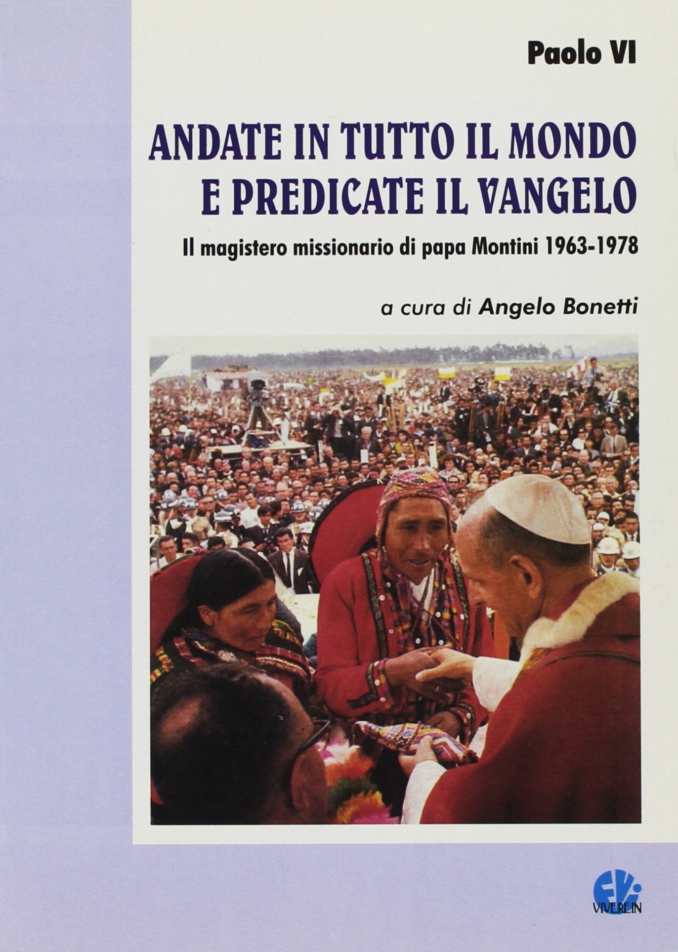 Andate in tutto il mondo e predicate il vangelo. Il magistero missionario di papa Montini 1963-1978 (Euntes) Religion & Esotericism