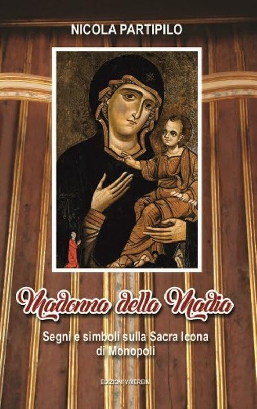 Madonna della Madia. Segni e simboli sulla Sacra Icona di Monopoli. Ediz. illustrata book