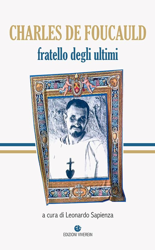 Charles de Foucauld. Fratello degli ultimi. Ediz. integrale book
