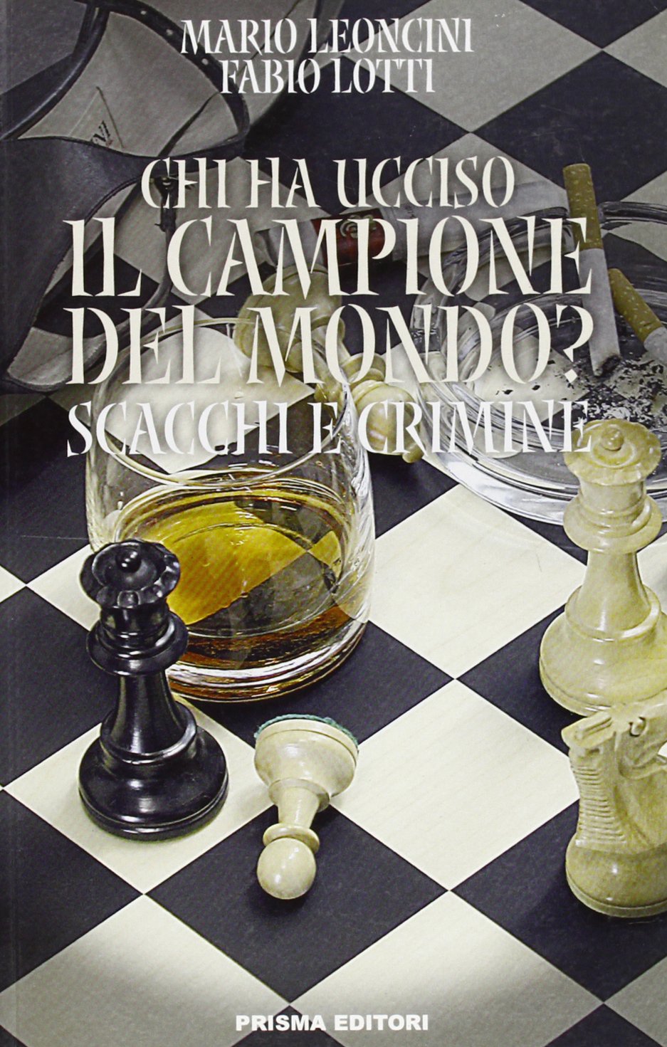 Chi ha ucciso il campione del mondo? Scacchi e crimine book