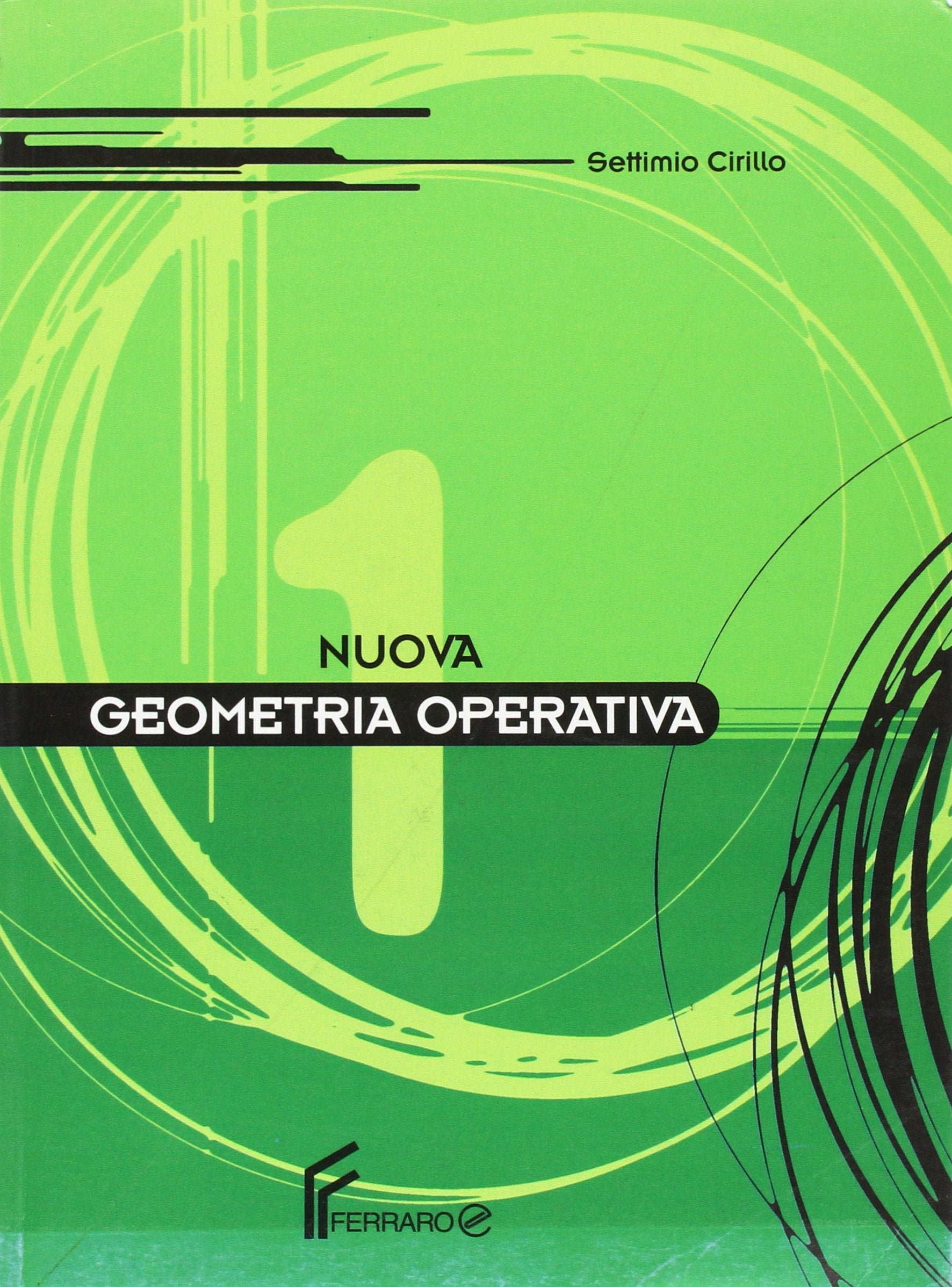 Nuova geometria operativa. Per le Scuole superiori (Vol. 1) Non-fiction