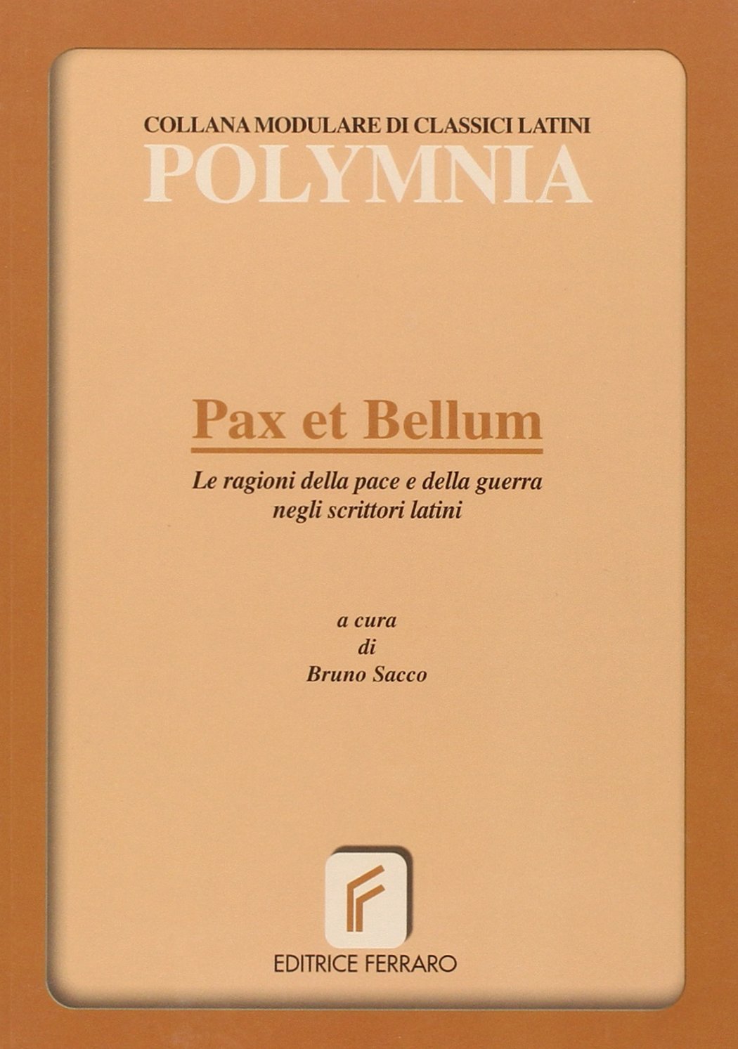 Pax et bellum. Le ragioni della pace e della guerra negli scrittori latini Professional & Reference Books