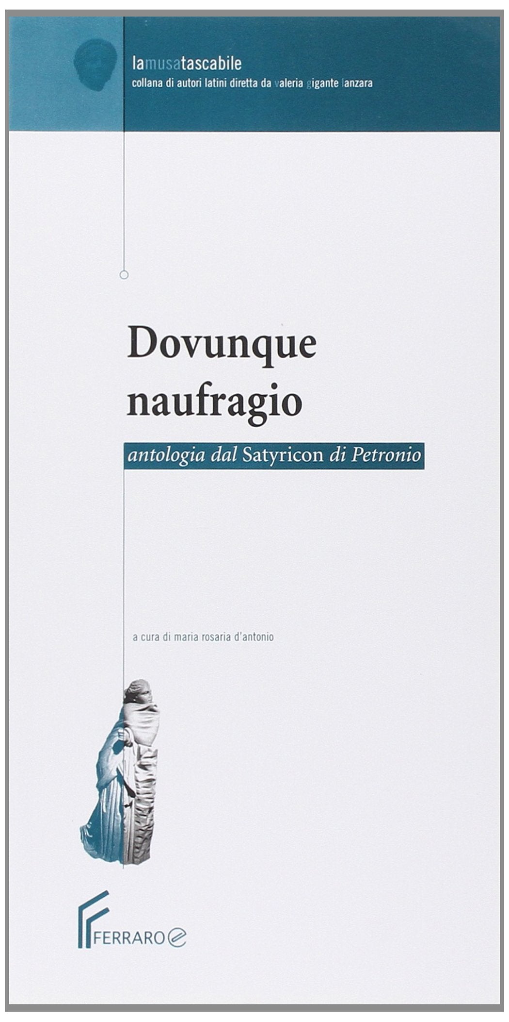Dovunque naufragio. Antologia dal «Satyricon» di Petronio. Per i Licei e gli Ist. magistrali Professional & Reference Books