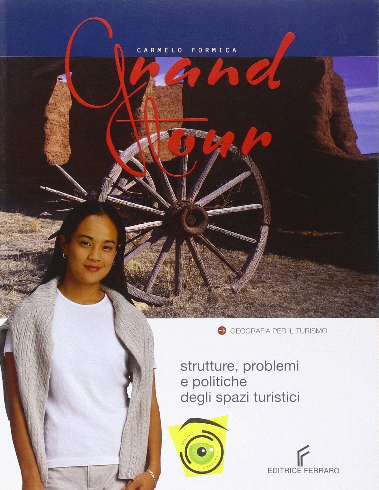 Grand tour. Strutture, problemi e politiche degli spazi turistici. Per le Scuole superiori Professional & Reference Books