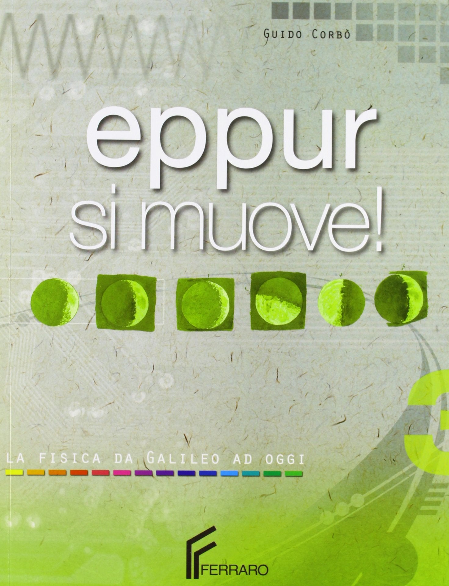 Eppur si muove! La fisica da Galileo a oggi. Per il Liceo classico. Con espansione online (Vol. 3) Natural Sciences