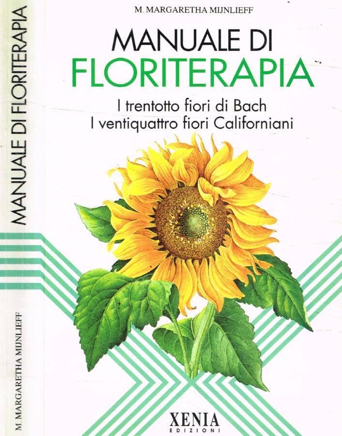 Manuale di floriterapia. I trentotto fiori di Bach e i ventiquattro fiori californiani Religion & Esotericism