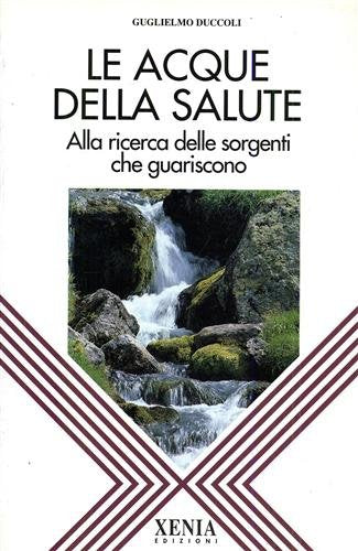 Le acque della salute. Alla ricerca delle sorgenti che guariscono book