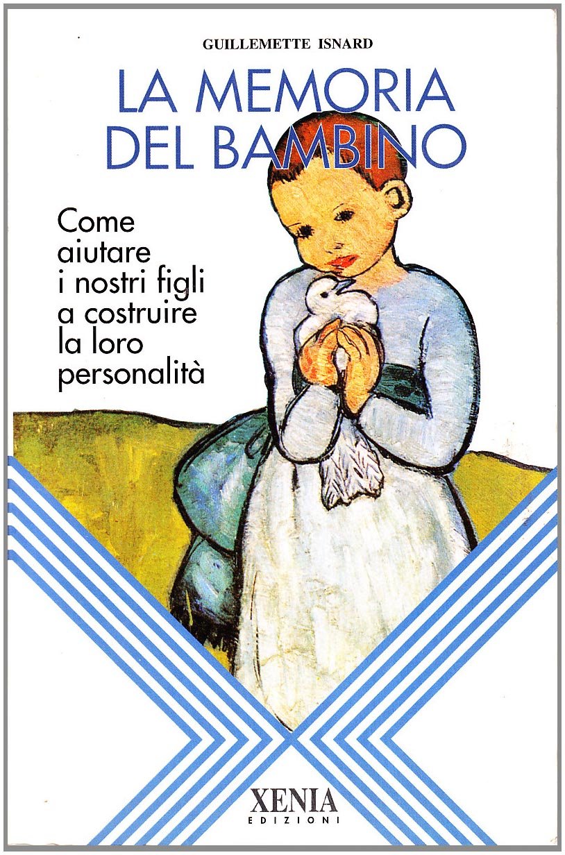 La memoria del bambino. Come aiutare i nostri figli a costruire la loro personalità (L' altra scienza) Psychology