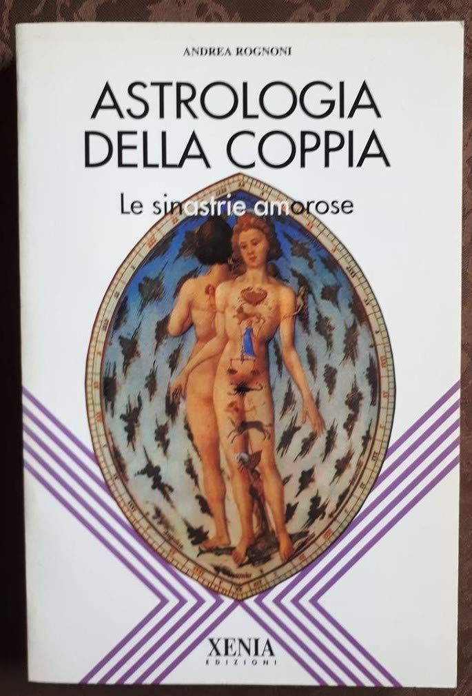 Astrologia della coppia. Le sinastrie amorose (L' altra scienza) Religion & Esotericism