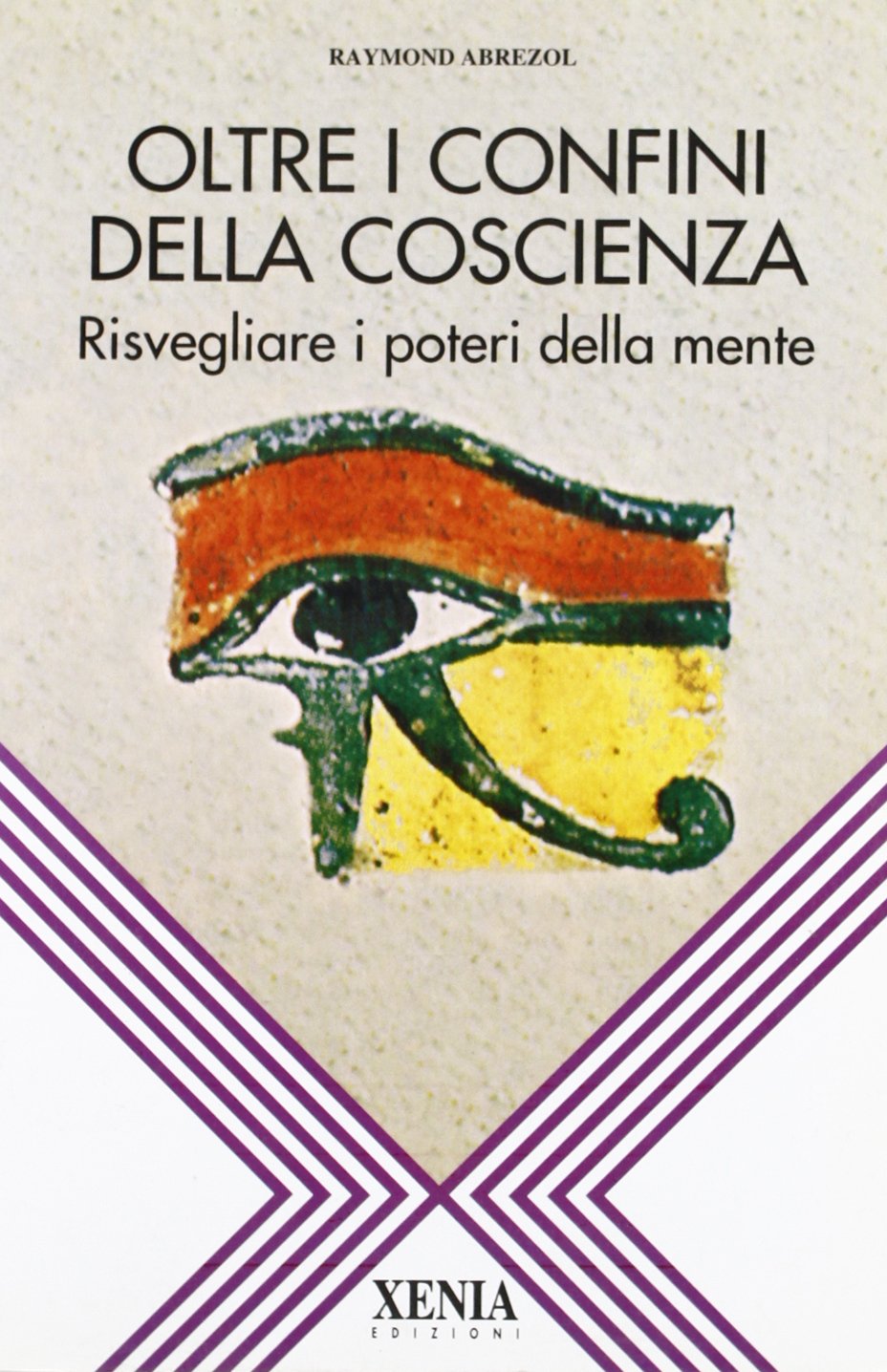 Oltre i confini della coscienza. Risvegliare i poteri della mente (L' altra scienza) Psychology