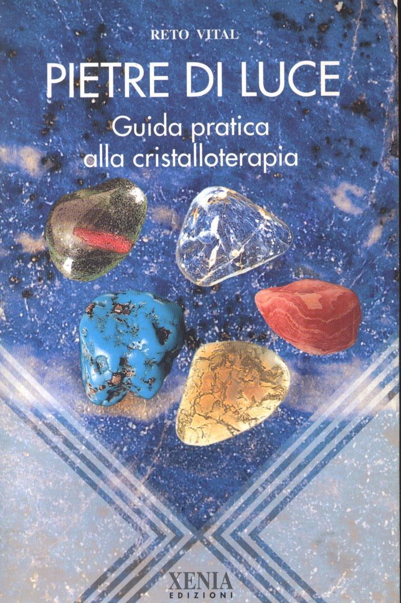 Pietre di luce. Guida pratica alla cristalloterapia (L' altra scienza) Religion & Esotericism