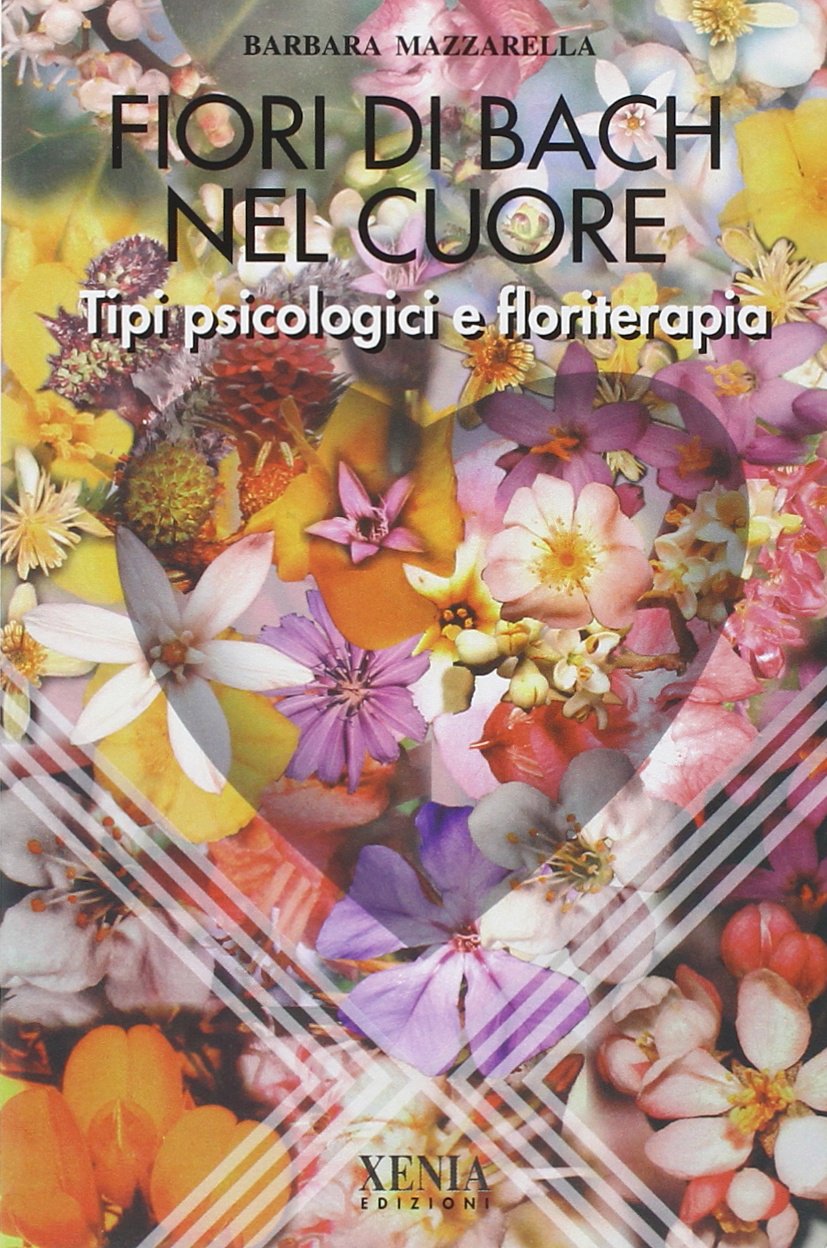 Fiori di Bach nel cuore. Tipi psicologici e floriterapia Health, Nutrition & Fitness